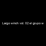 Portada Largo winch vol. 02 el grupo w